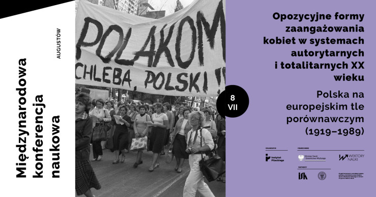 Konferencja: Opozycyjne formy zaangażowania kobiet w systemach autorytarnych i totalitarnych XX wieku / Konferencja międzynarodowa